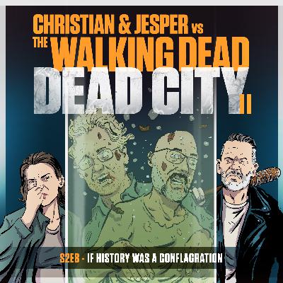 121: Dead City Edition - S2E8: If history was a conflagration
