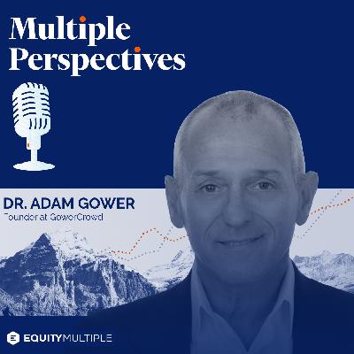 The Evolution of Real Estate Investing with Dr. Adam Gower: Episode Rerun