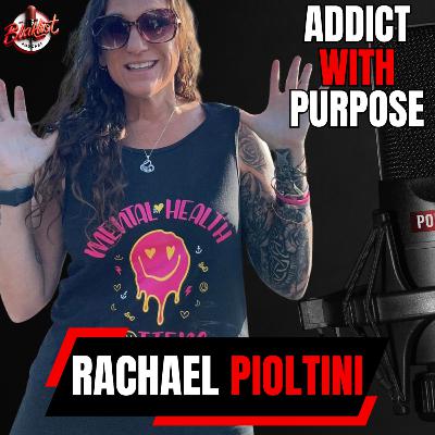 Addict with Purpose | Rachael Pioltini | EP #53