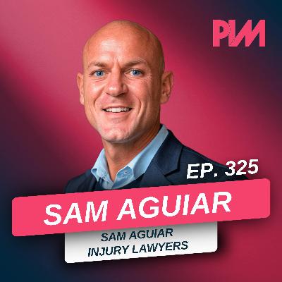 325. Client First. ROI Forever. How Sam Aguiar Turns Service Into Referrals