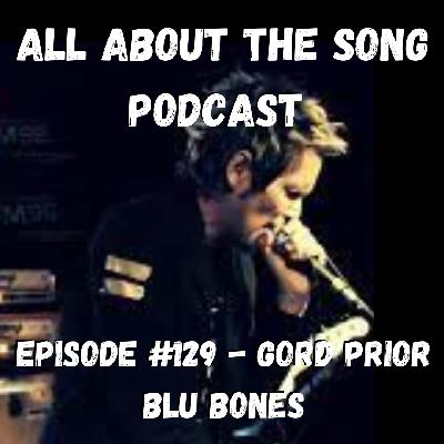 Episode #129 - Gord Prior (Blu Bones) Episode #129 - Gord Prior (Blu Bones)