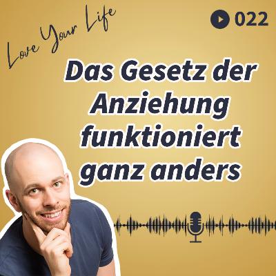 022 - Das Gesetz der Anziehung funktioniert ganz anders 022 - Das Gesetz der Anziehung funktioniert ganz anders