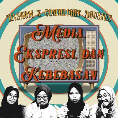 Spesial Agustus Recap - Media, Ekspresi, dan Kebebasan Spesial Agustus Recap - Media, Ekspresi, dan Kebebasan