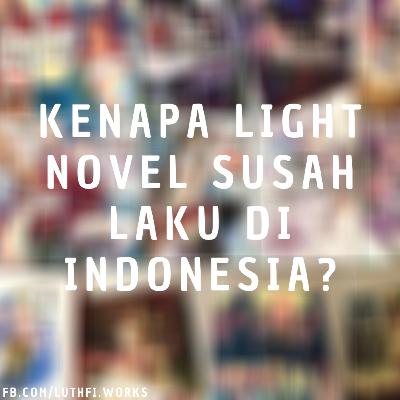Penyebab Light Novel Susah Laku di Indonesia