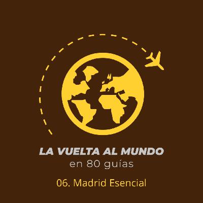 06. Madrid Esencial (con Lara Rueda) 06. Madrid Esencial (con Lara Rueda)