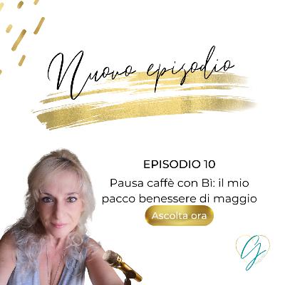 010 "Pausa caffè con Bì: il mio pacco benessere di maggio" #gioiaessenziale