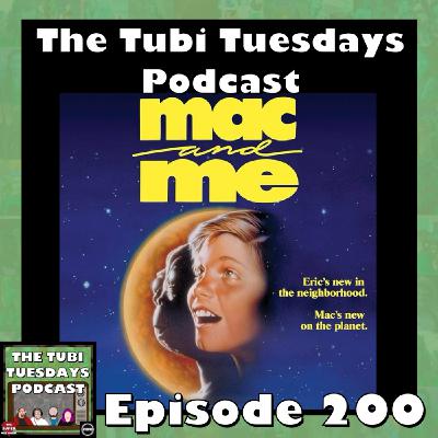 The Tubi Tuesdays Podcast Episode 200 - Mac and Me (1988)