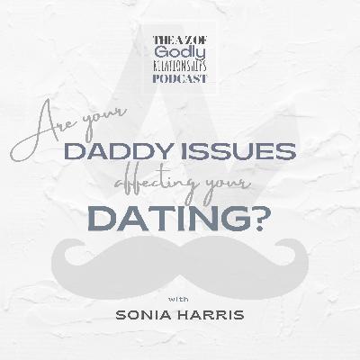 Are your 'Daddy Issues' affecting your dating? Are your 'Daddy Issues' affecting your dating?