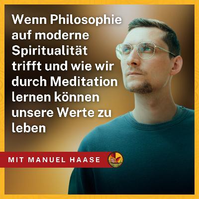 Wenn Philosophie auf moderne Spiritualität trifft und wie wir durch Meditation lernen können unsere Werte zu leben - mit Manuel Haase | KMP043 Wenn Philosophie auf moderne Spiritualität trifft und wie wir durch Meditation lernen können unsere Werte zu leben - mit Manuel Haase | KMP043