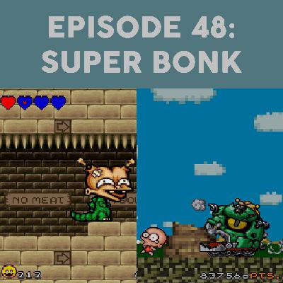 Episode 48 - Super Bonk