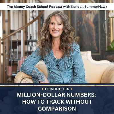 Ep #100: Million-Dollar Numbers: How to Track Without Comparison