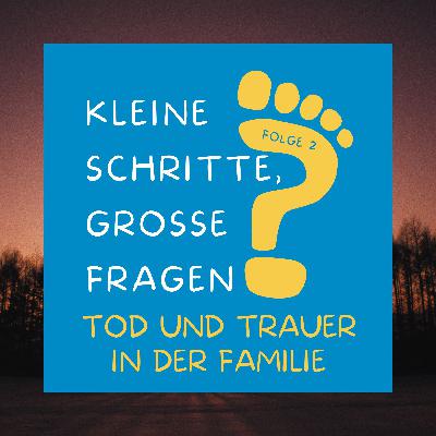 Folge 2 - Tod und Trauer in der Familie