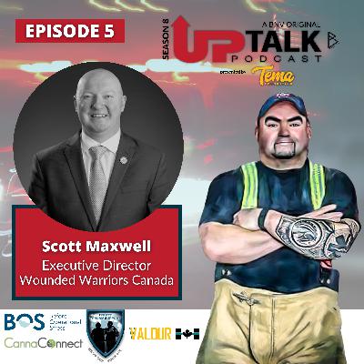 S8E5: Scott Maxwell  | Executive Director | Wounded Warriors Canada S8E5: Scott Maxwell  | Executive Director | Wounded Warriors Canada