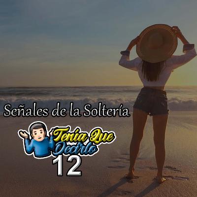 Ep. 12 - Señales de Soltería
