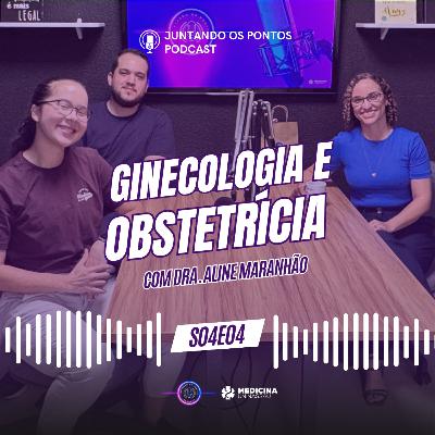 024 - GINECOLOGIA e OBSTETRÍCIA com Dra. Aline Maranhão