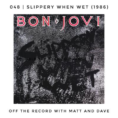 048 | Slippery When Wet (Bon Jovi, 1986)