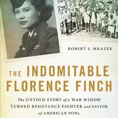 Robert Mrazek, "The Indomitable Florence Finch: The Story of a War Widow Turned Resistance Fighter"