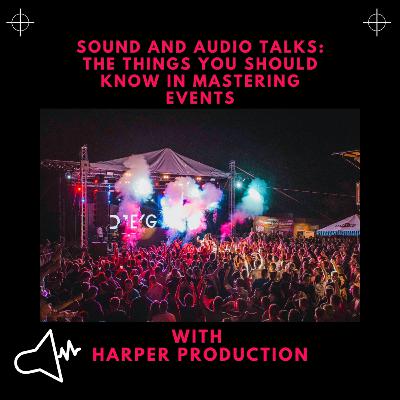 Sound and Audio Talks: The things you should know in mastering events Sound and Audio Talks: The things you should know in mastering events