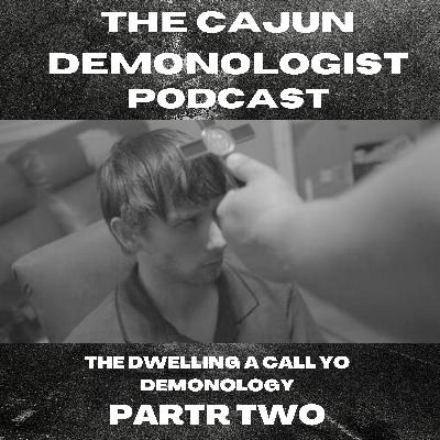 PART TWO OF THE DWELLING A CALL TO DEMONOLOGY PART TWO OF THE DWELLING A CALL TO DEMONOLOGY