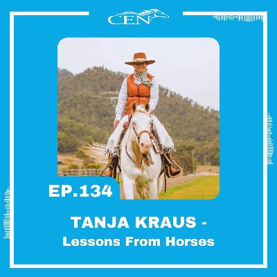 Ep. 134 | TANJA KRAUS - Lessons From Horses