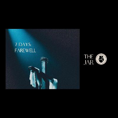 7 DAYS: Farewell