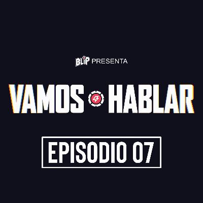 Vamos Hablar: Episodio 7 Vamos Hablar: Episodio 7