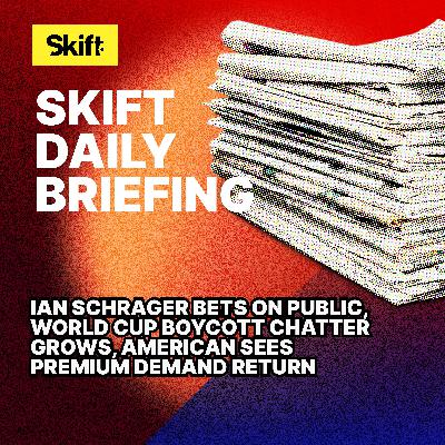 Ian Schrager Bets on Public, World Cup Boycott Chatter Grows, American Sees Premium Demand Return