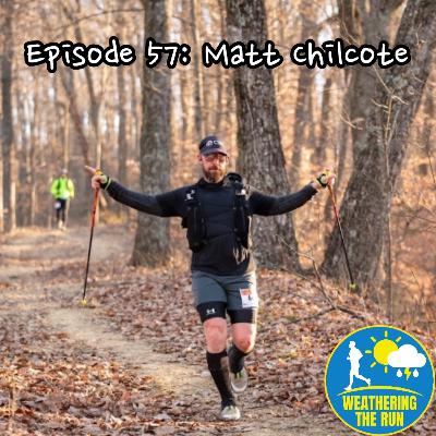 E57: Matt "Chilly" Chilcote, diving deep into running longer