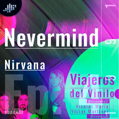 Episodio IV: Nevermind - Nirvana | Viajeros del Vinilo