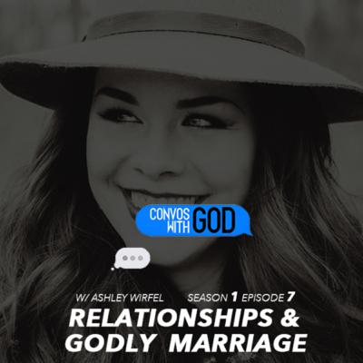 Successful Relationships & Godly Marriage w/ Ashley Wirfel