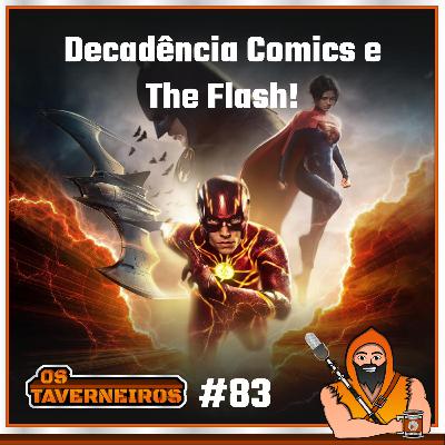 #83 - Decadência Comics e The Flash!