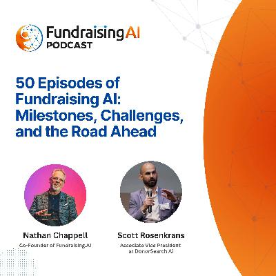 50 Episodes of Fundraising AI: Milestones, Challenges, and the Road Ahead
