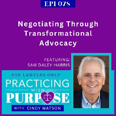 Ep. 78: Negotiating Through Transformational Advocacy Ep. 78: Negotiating Through Transformational Advocacy