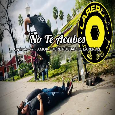 Capitulo 47 - AMOR SOBRE RUEDAS ft. LAREROLL Capitulo 47 - AMOR SOBRE RUEDAS ft. LAREROLL
