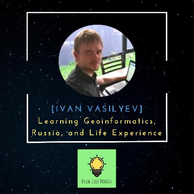 #3 - Learning Geoinformatics, Russia, and Life Experience feat. Ivan Vasilyev