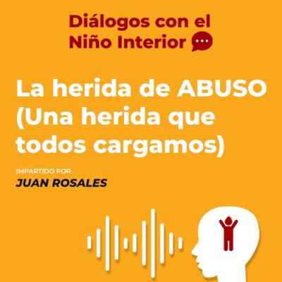 La herida de ABUSO (una herida que todos cargamos)