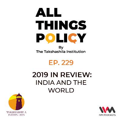 Ep. 229: 2019 in Review: India and the World Ep. 229: 2019 in Review: India and the World