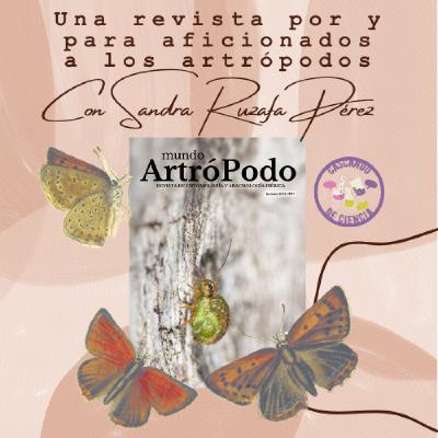 15. Una revista por y para aficionados a los artrópodos. Con Sandra Ruzafa Pérez