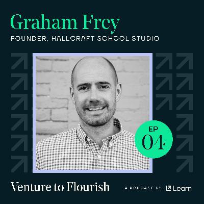 Venture to Flourish: Building the schools of the future, today with Hallcraft's Graham Frey