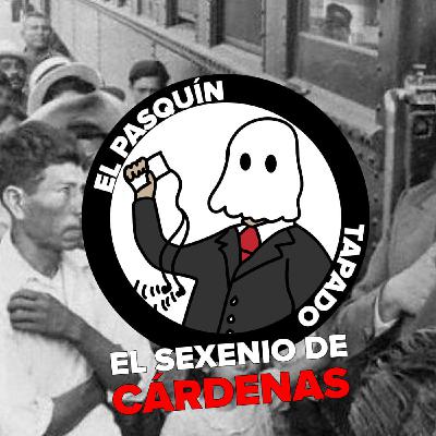El sexenio de Cárdenas