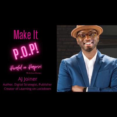 Make It P.O.P! EP 11 Next Up! Digital Strategist, Publisher, & Author AJ Joiner
