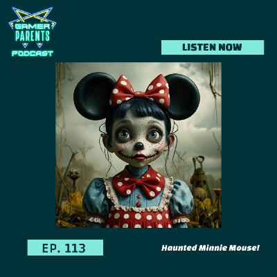 Episode 113: Haunted Minnie Mouse!