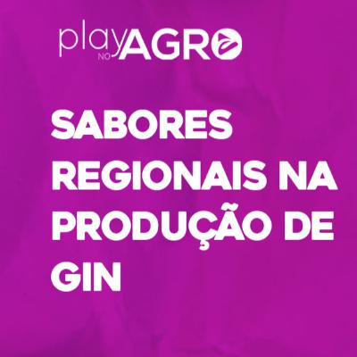 EP 20 - SABORES REGIONAIS NA PRODUÇÃO DE GIN EP 20 - SABORES REGIONAIS NA PRODUÇÃO DE GIN