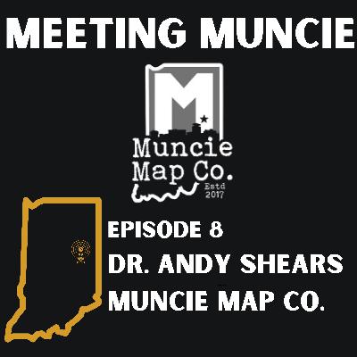 Dr. Andy Shears (Muncie Map Company) Dr. Andy Shears (Muncie Map Company)