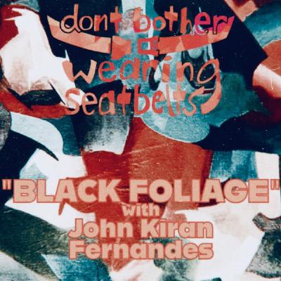 Don’t Bother Wearing Seatbelts episode 2-5: Black Foliage by Olivia Tremor Control with John Kiran Fernandes Don’t Bother Wearing Seatbelts episode 2-5: Black Foliage by Olivia Tremor Control with John Kiran Fernandes