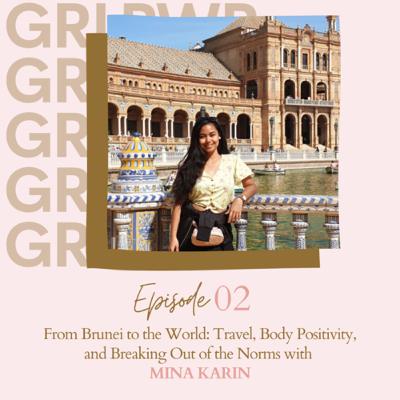 From Brunei to the World: Travel, Body Positivity, and Breaking Out of the Norms with Mina Karin From Brunei to the World: Travel, Body Positivity, and Breaking Out of the Norms with Mina Karin