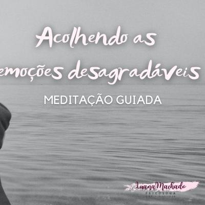 Acolhendo as emoções desagradáveis.