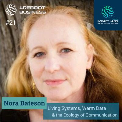 Nora Bateson: Living Systems, Warm Data & the Ecology of Communication