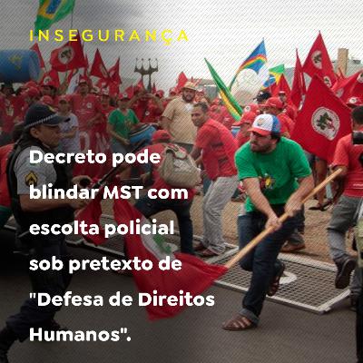 Decreto pode blindar MST com escolta policial sob pretexto de "Defesa de Direitos Humanos".