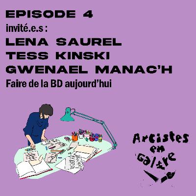 EP.4 Léna Saurel - Tess Kinski - Gwenaël Manac'h - Faire de la BD aujourd'hui